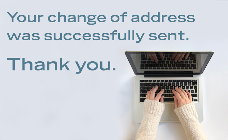 Your change of address was successfully sent. Thank you.